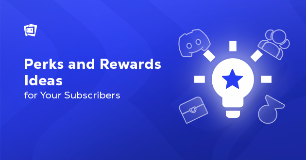 Perk Ideas to Reward Your Subscribers
